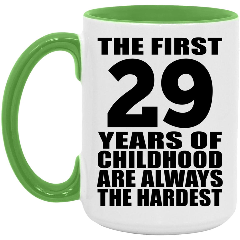 29th Birthday First 29 Years of Childhood Are The Hardest - 15oz Accent Mug Green