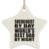 Sociologist By Day World's Best Dad By Night - Star Ornament