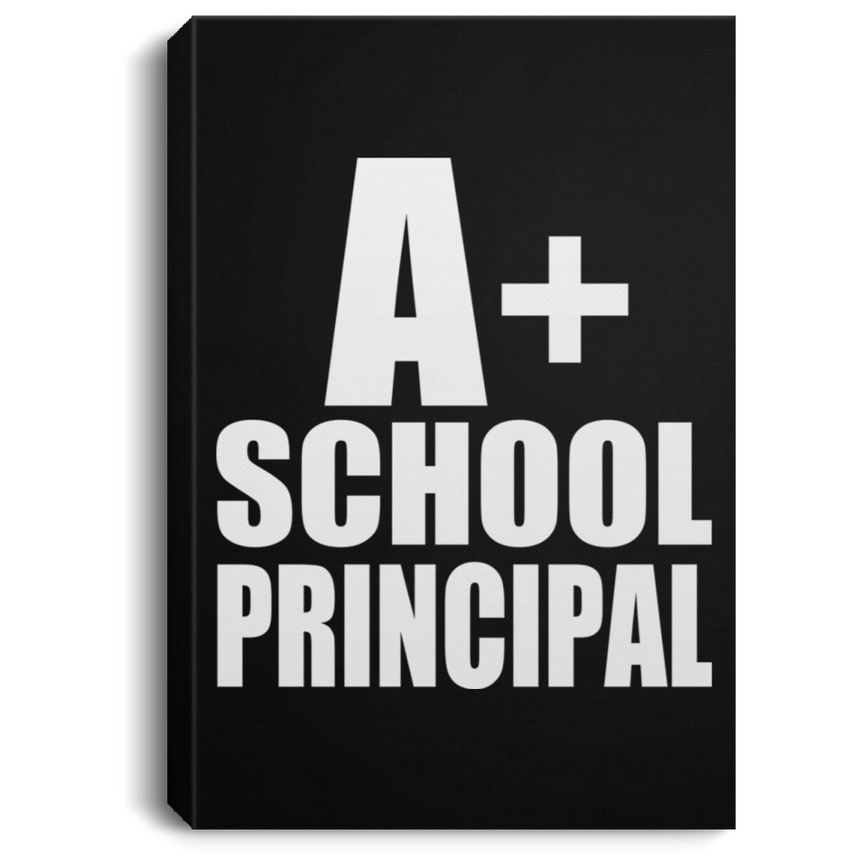 A+ School Principal - Canvas Portrait