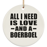 All I Need Is Love And A Boerboel - Circle Ornament