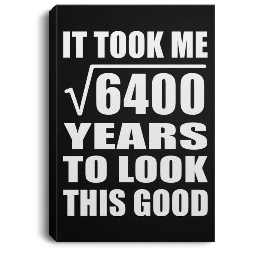 80th Birthday Took Square Root of 6400 Years To Look Good - Canvas Portrait