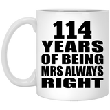 114th Anniversary 114 Years of Being Mrs Always Right - 11oz Coffee Mug