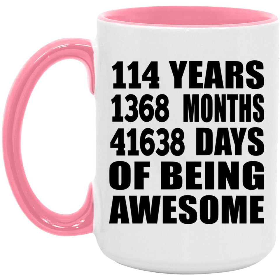 114th Birthday 114 Years 1368 Months 41638 Days Of Awesome - 15oz Accent Mug Pink