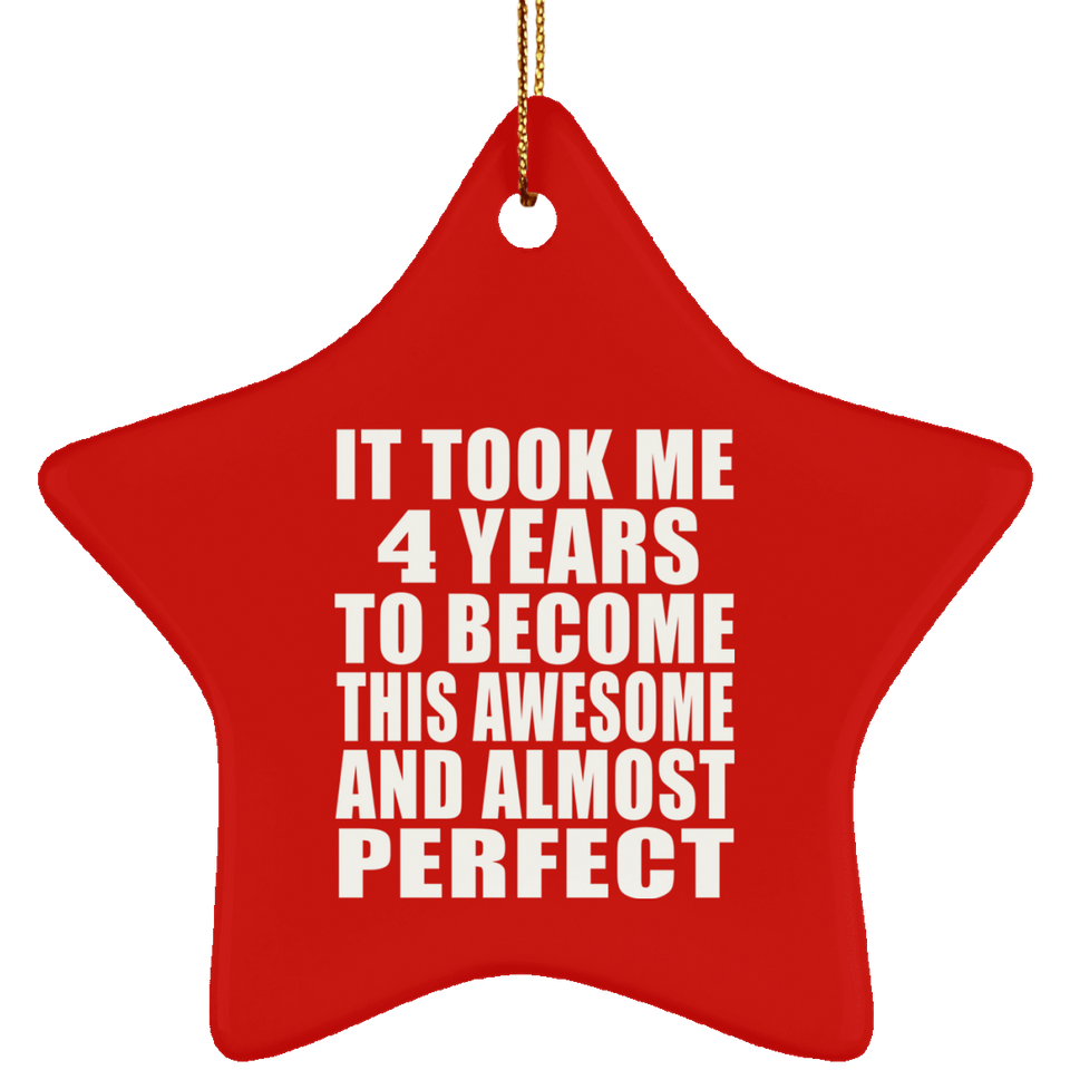 4th Birthday Took 4 Years To Become Awesome & Perfect - Star Ornament