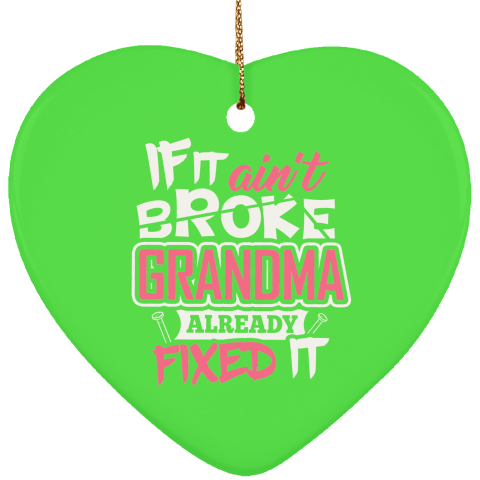 If It Ain't Broke, Grandma Already Fixed It - Heart Ornament
