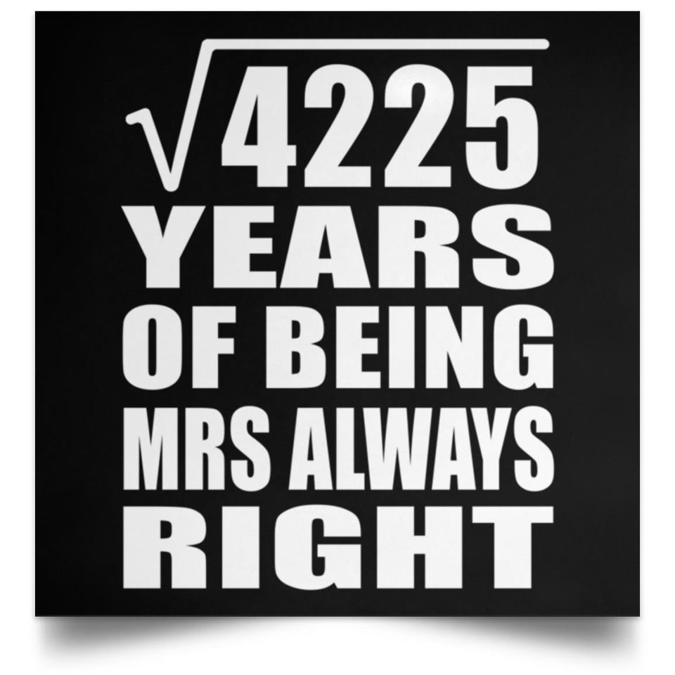 65th Anniversary Square Root of 4225 Years Mrs Always Right - Poster Square