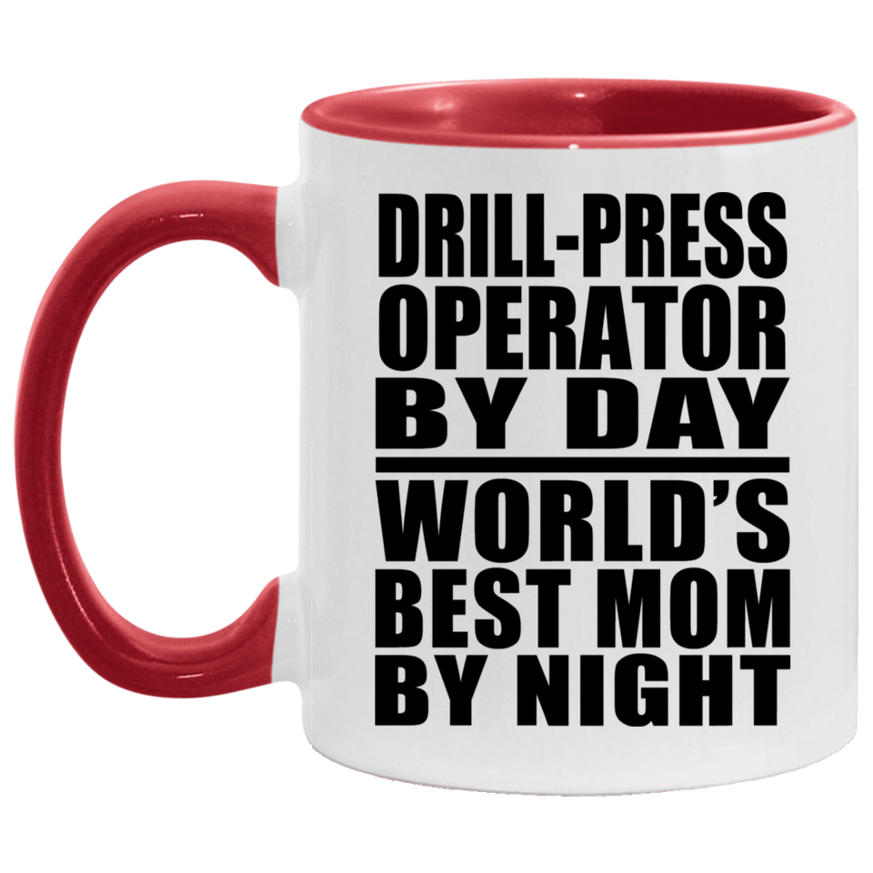 Drill-Press Operator By Day World's Best Mom By Night - 11oz Accent Mug Red