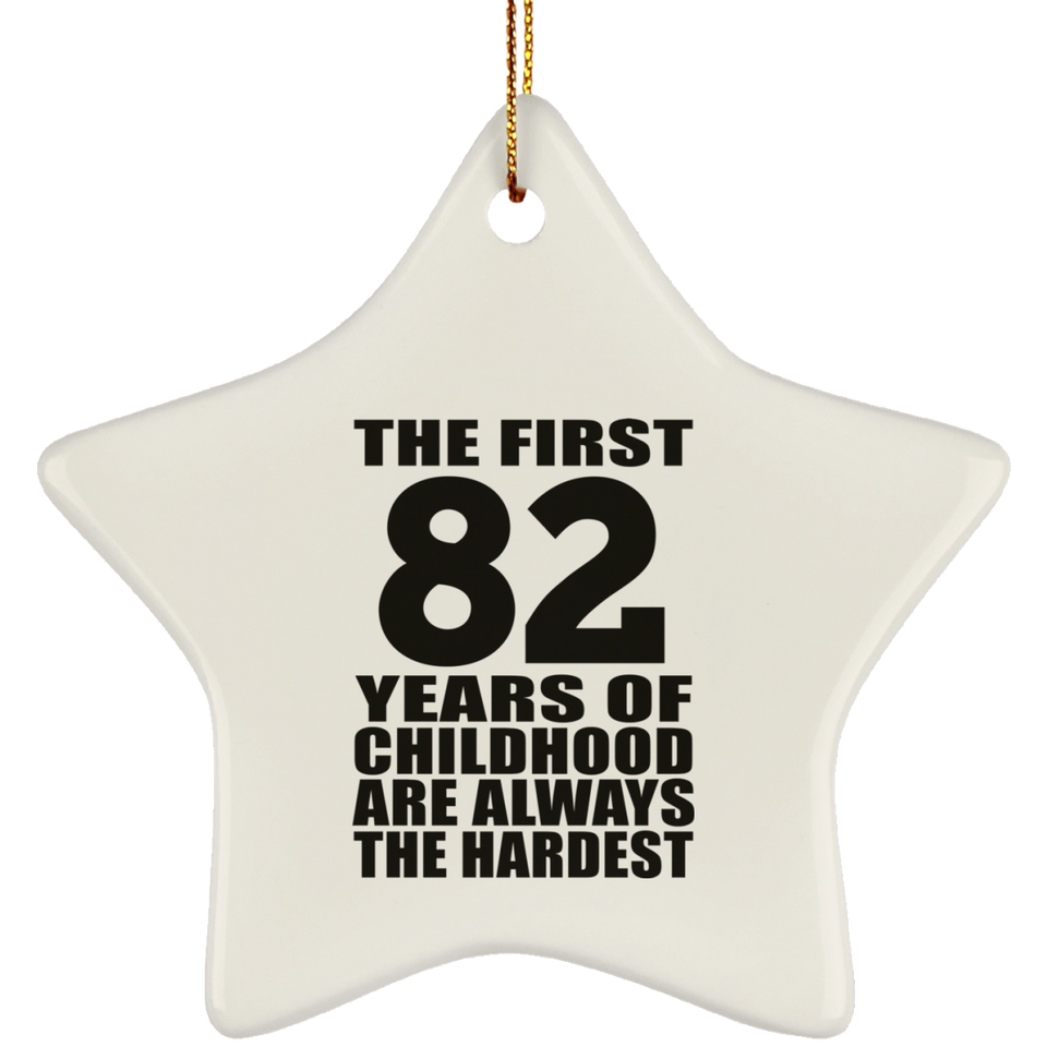 82nd Birthday First 82 Years of Childhood Are The Hardest - Star Ornament