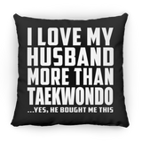 I Love My Husband More Than Taekwondo - Throw Pillow Black