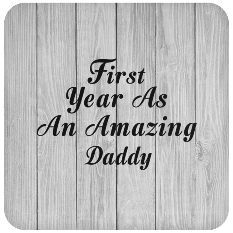First Year As An Amazing Daddy - Drink Coaster F