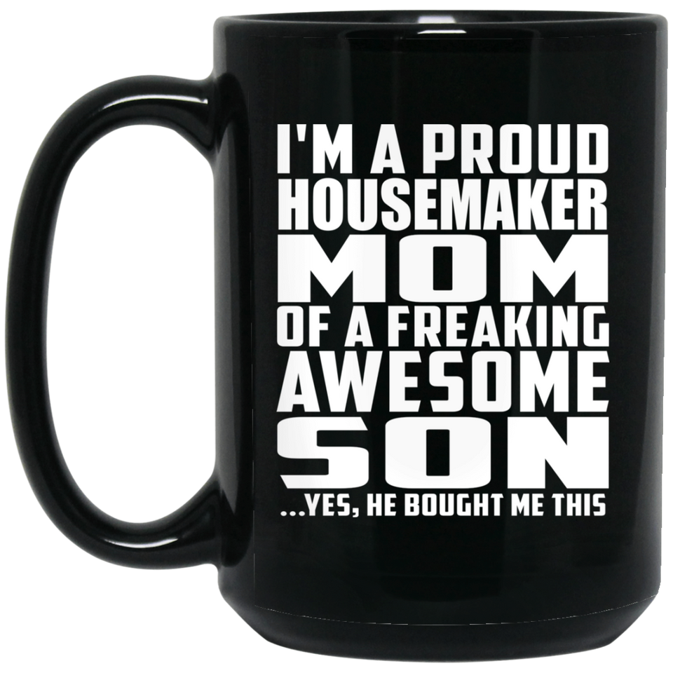 Proud Housemaker Mom Of Awesome Son - 15 Oz Coffee Mug Black