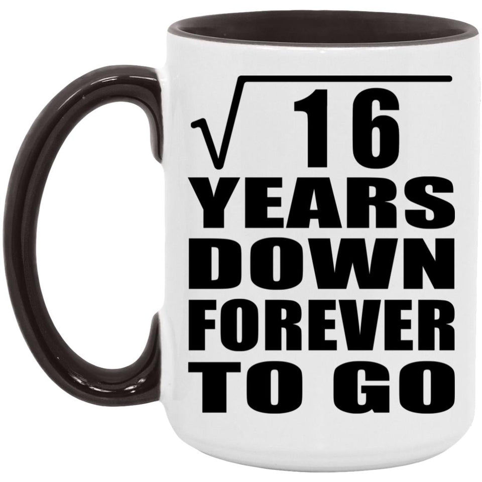 4th Anniversary Square Root of 16 Years Down Forever To Go - 15oz Accent Mug Black