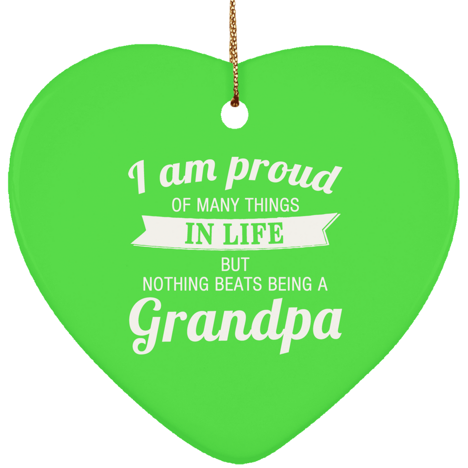 Proud of Many Things In Life, Nothing Beats Being a Grandpa - Heart Ornament