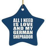 All I Need Is Love And My German Sheprador - Star Ornament