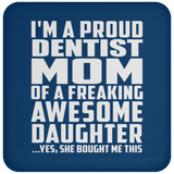 Proud Dentist Mom Of Awesome Daughter - Drink Coaster