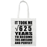 25th Birthday Took Square Root of 625 Years To Awesome - Tote Bag White
