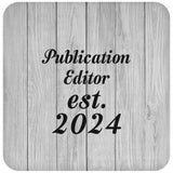 Publication Editor Established Est. 2024 - Drink Coaster F