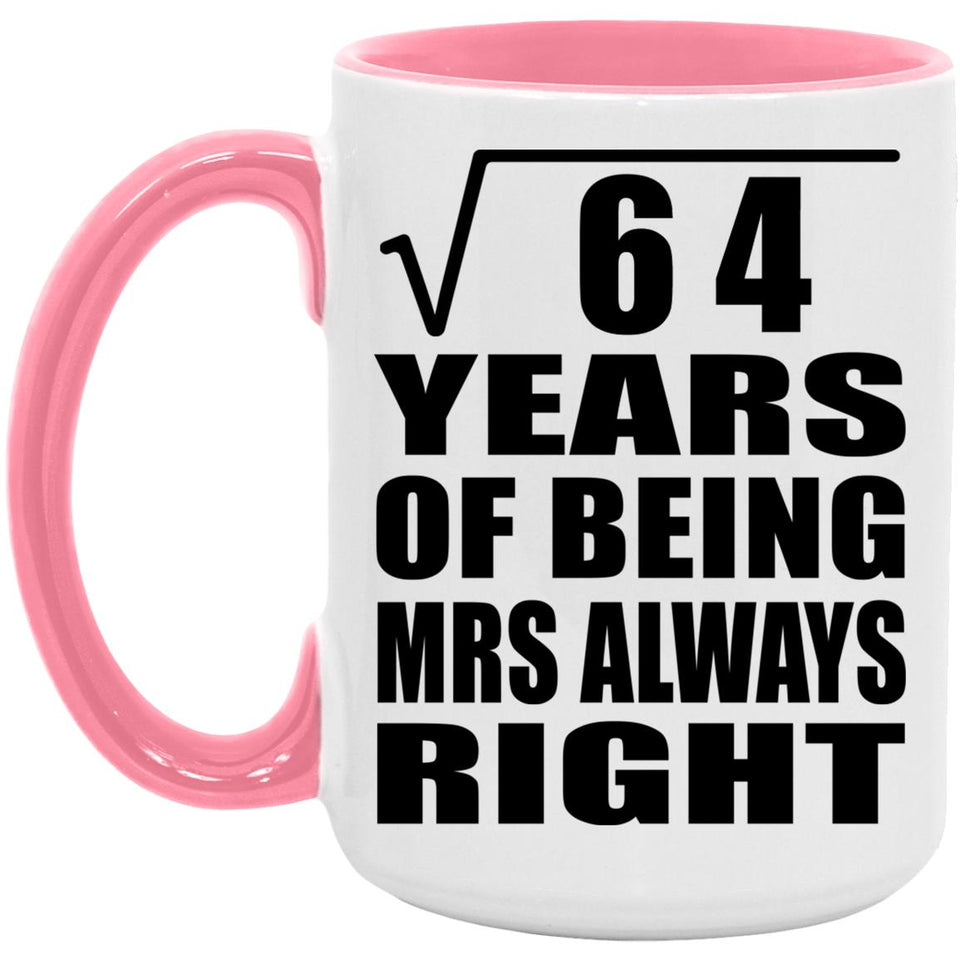 8th Anniversary Square Root of 64 Years Mrs Always Right - 15oz Accent Mug Pink