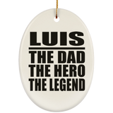 Luis The Dad The Hero The Legend - Oval Ornament