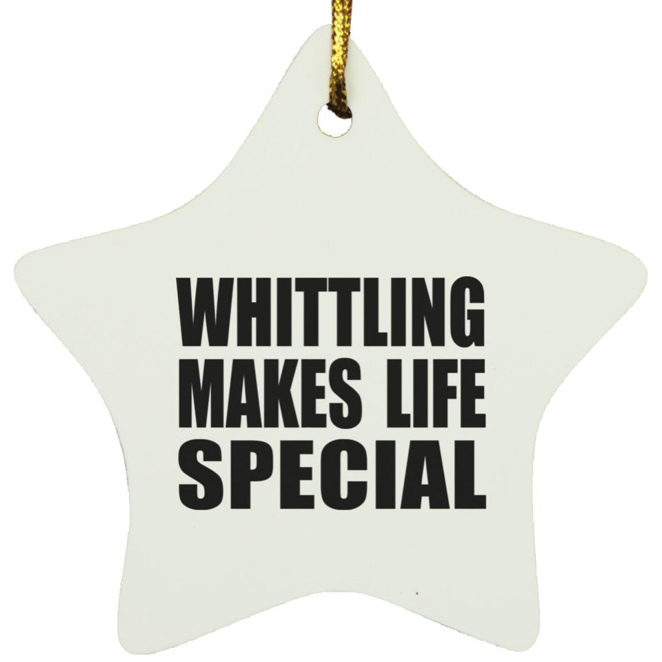 Whittling Makes Life Special - Star Ornament