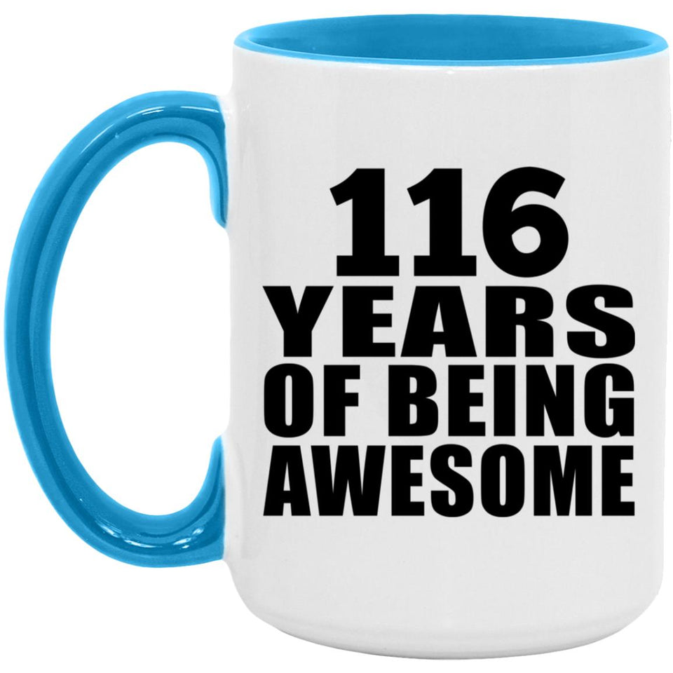 116th Birthday 116 Years Of Being Awesome - 15oz Accent Mug Blue