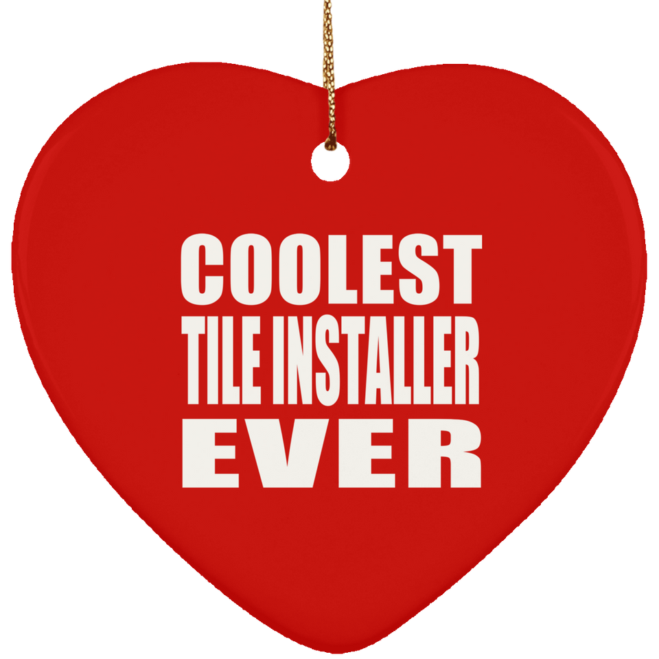 Coolest Tile Installer Ever - Heart Ornament
