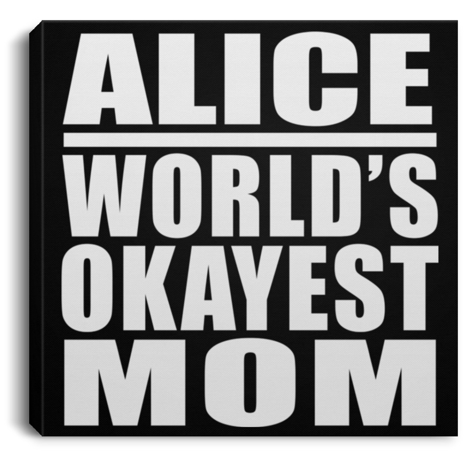 Alice World's Okayest Mom - Canvas Square