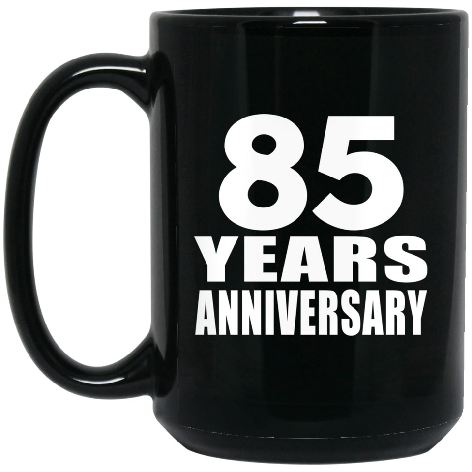 85th Anniversary 85 Years - 15 Oz Coffee Mug Black