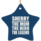 Sherry The Mom The Hero The Legend - Star Ornament