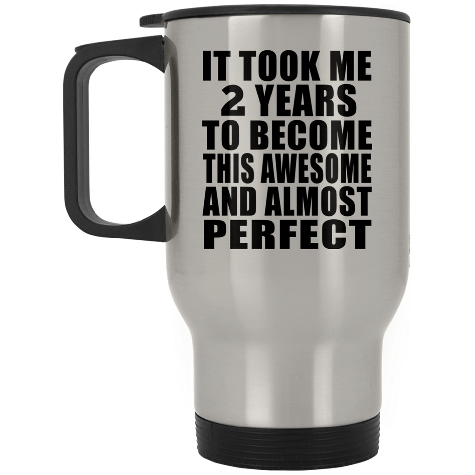 2nd Birthday Took 2 Years To Become Awesome & Perfect - Silver Travel Mug