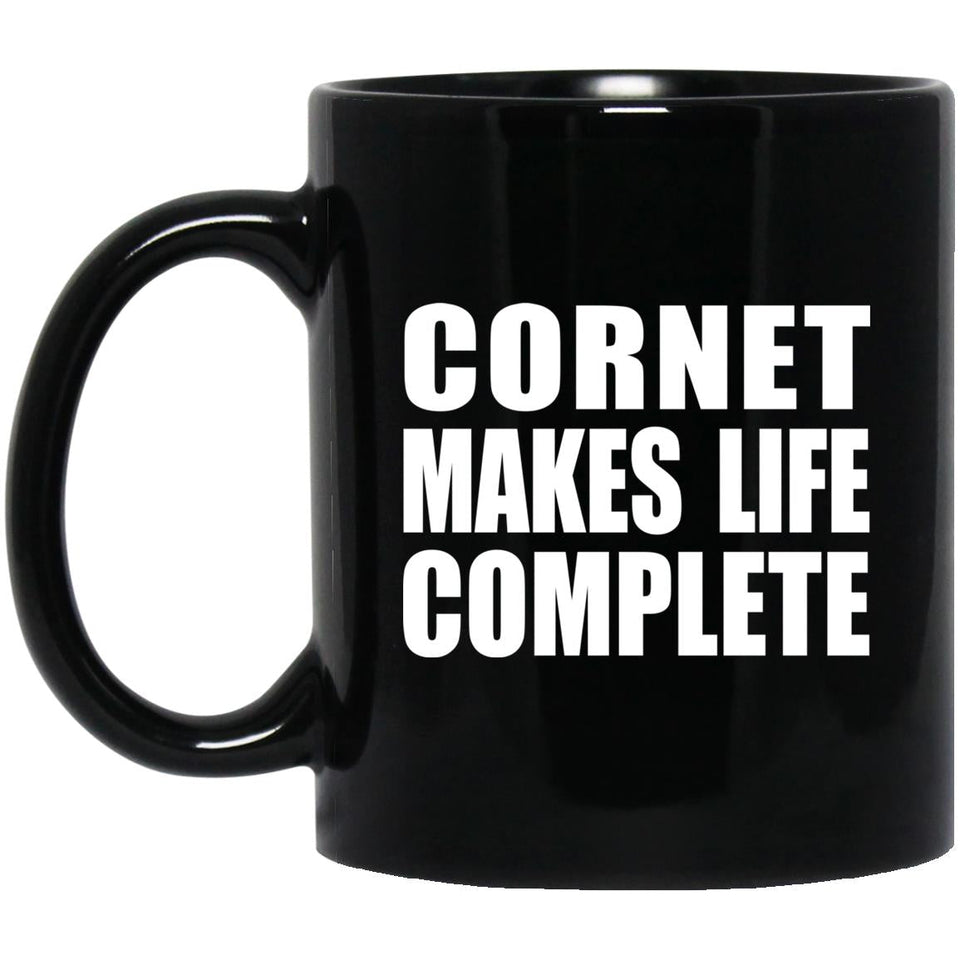 Cornet Makes Life Complete - 11oz Coffee Mug Black