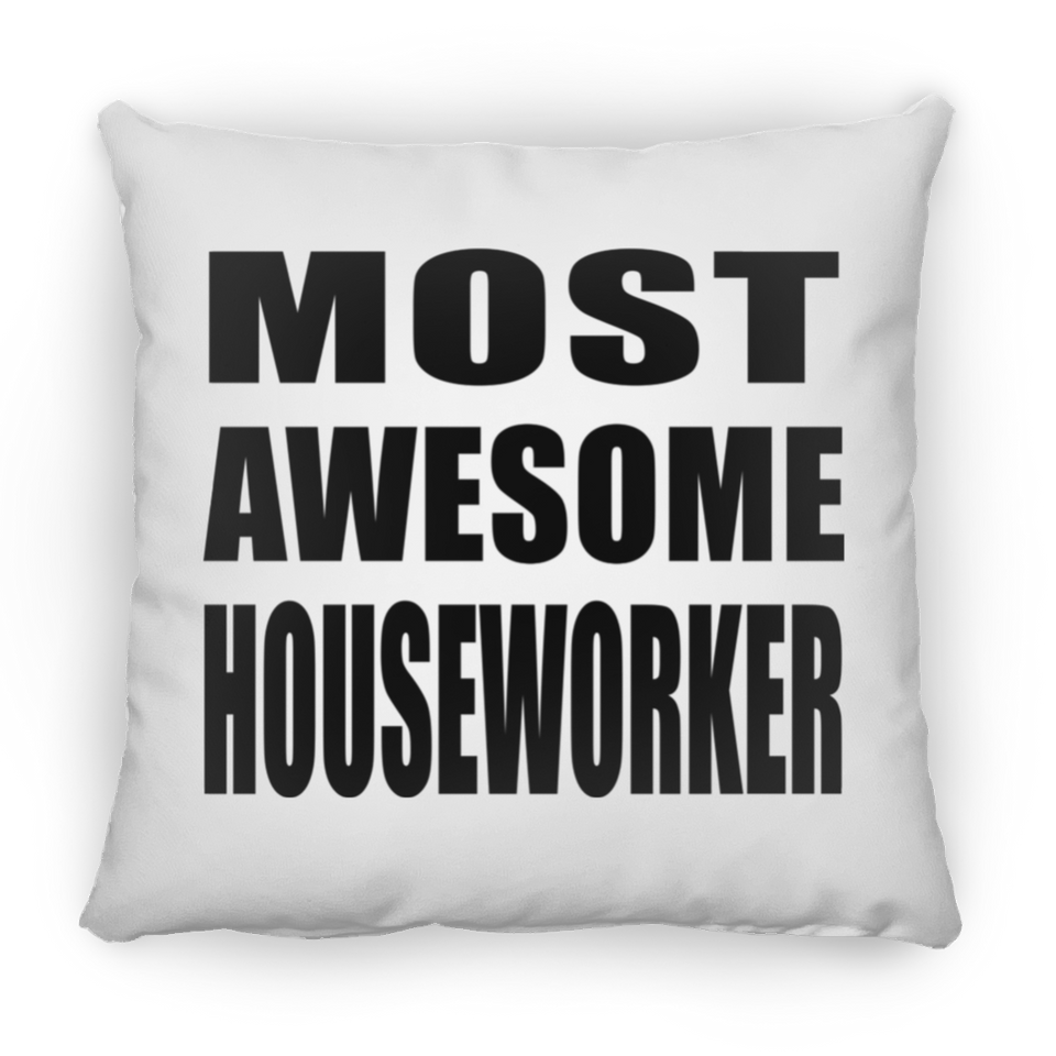 Most Awesome Houseworker - Throw Pillow