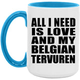 All I Need Is Love And My Belgian Tervuren - 15oz Accent Mug Blue