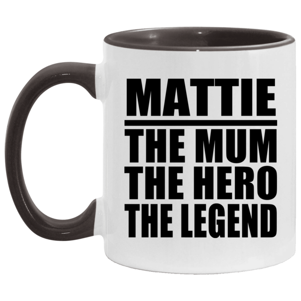 Mattie The Mum The Hero The Legend - 11oz Accent Mug Black