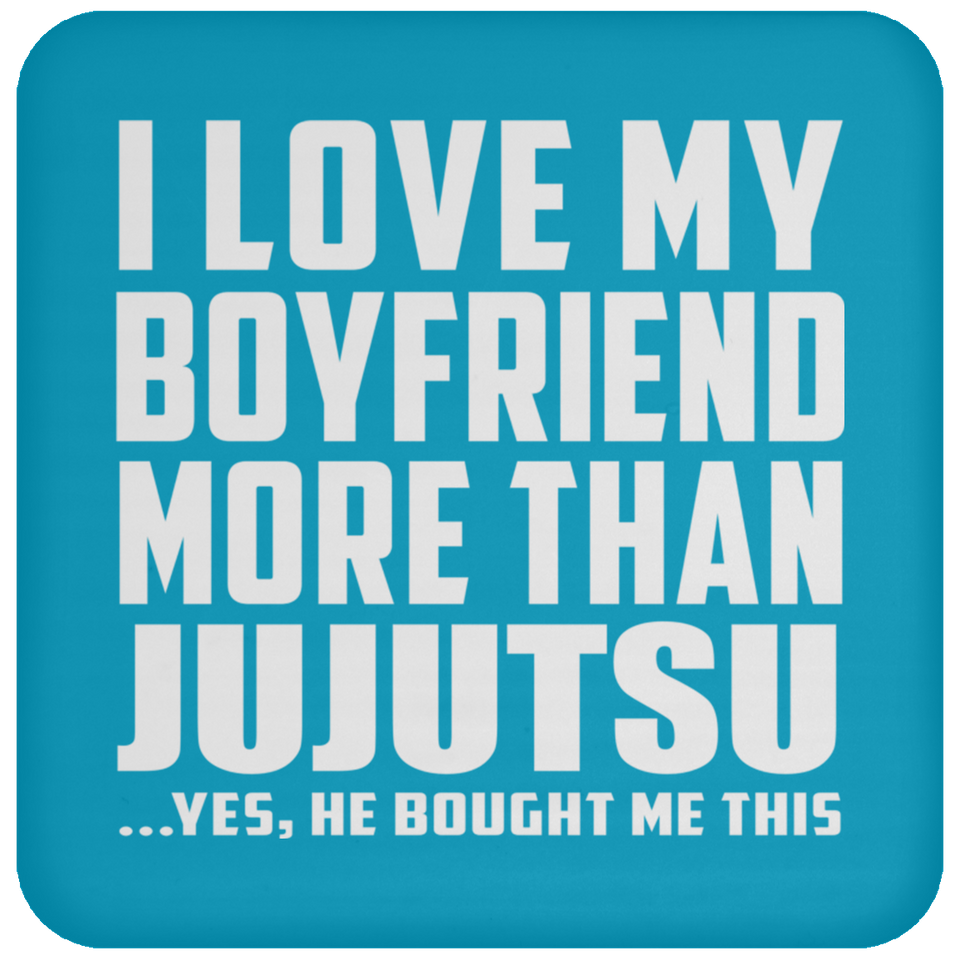 I Love My Boyfriend More Than Jujutsu - Drink Coaster