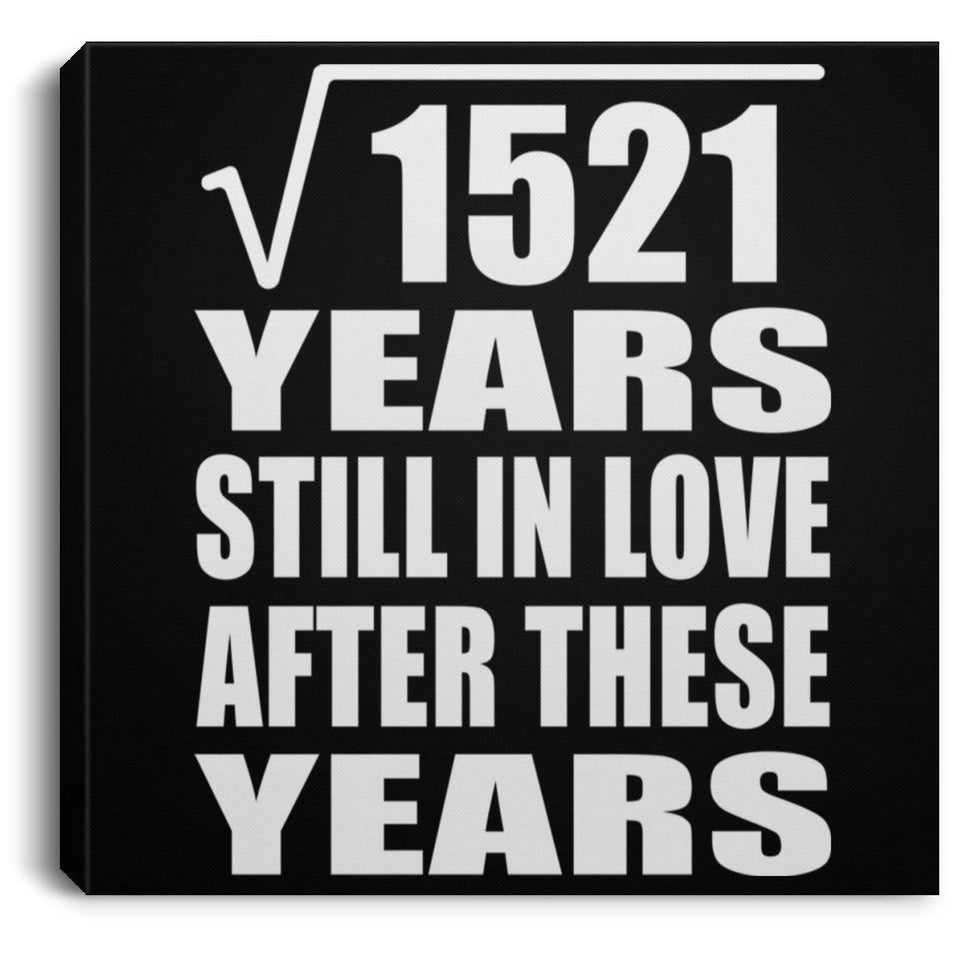 39th Anniversary Square Root of 1521 Years Still In Love - Canvas Square