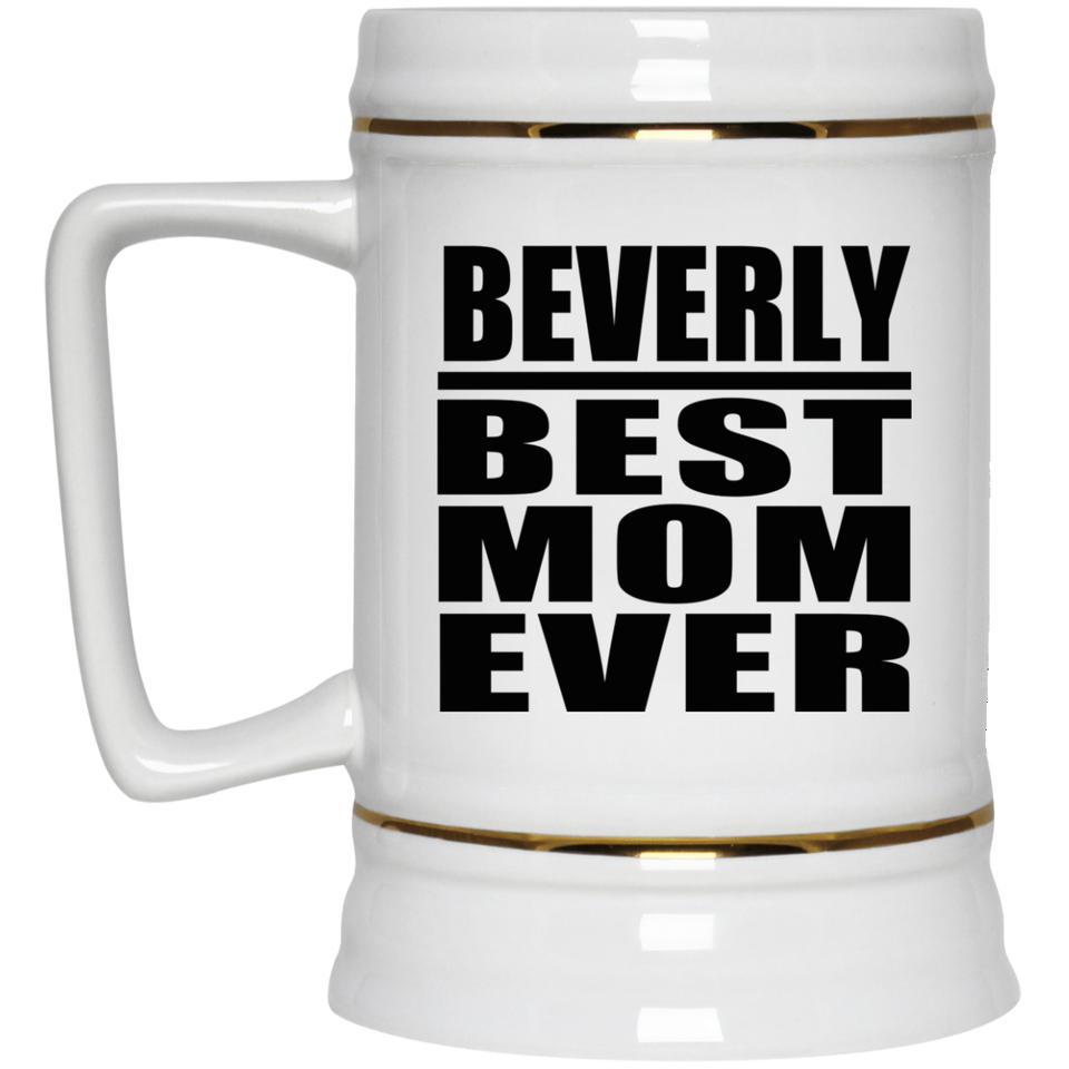 Beverly Best Mom Ever - Beer Stein
