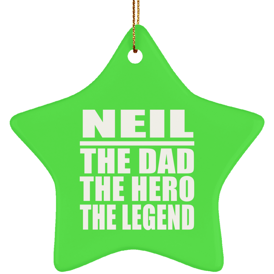 Neil The Dad The Hero The Legend - Star Ornament