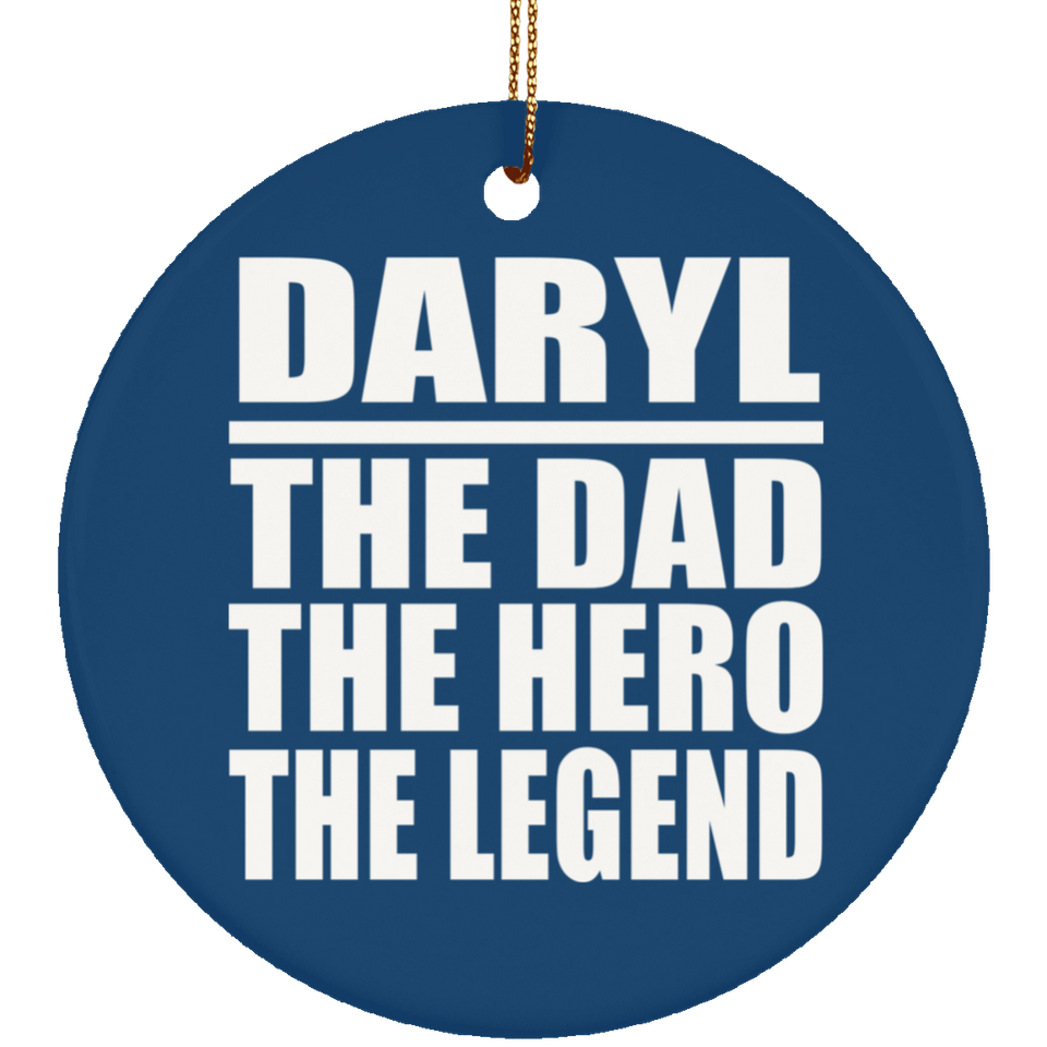 Daryl The Dad The Hero The Legend - Circle Ornament