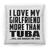 I Love My Girlfriend More Than Tuba - Throw Pillow