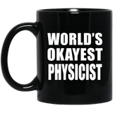 World's Okayest Physicist - 11 Oz Coffee Mug Black