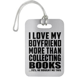 I Love My Boyfriend More Than Collecting Books - Luggage Bag Tag