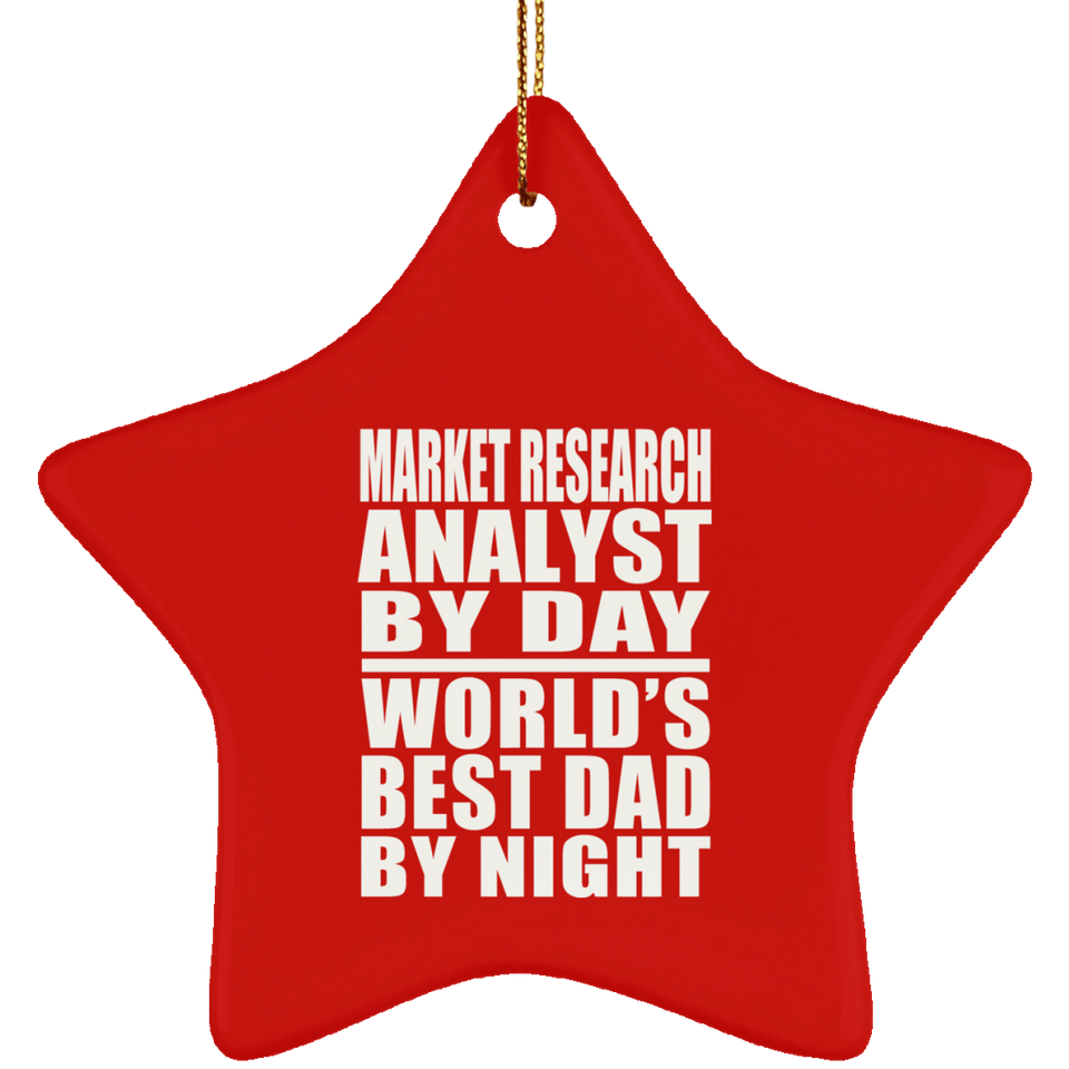 Market Research Analyst By Day World's Best Dad By Night - Star Ornament