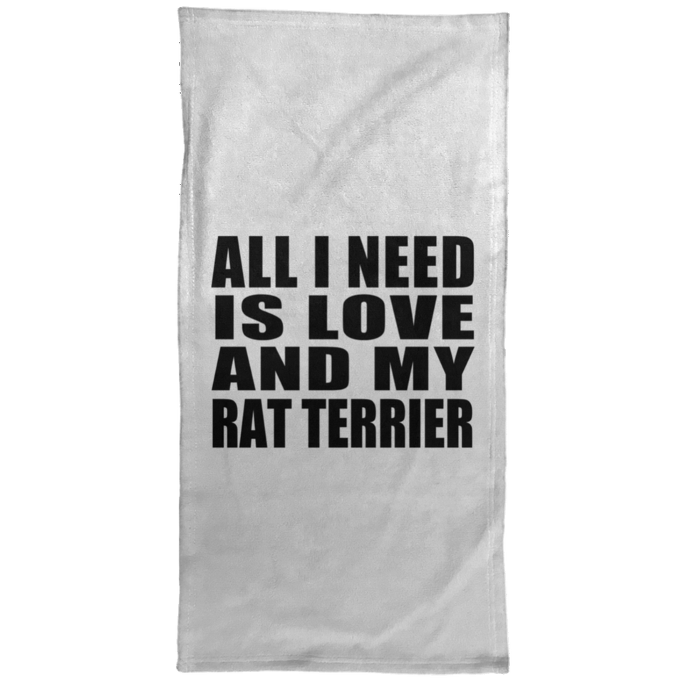 All I Need Is Love And My Rat Terrier - Hand Towel
