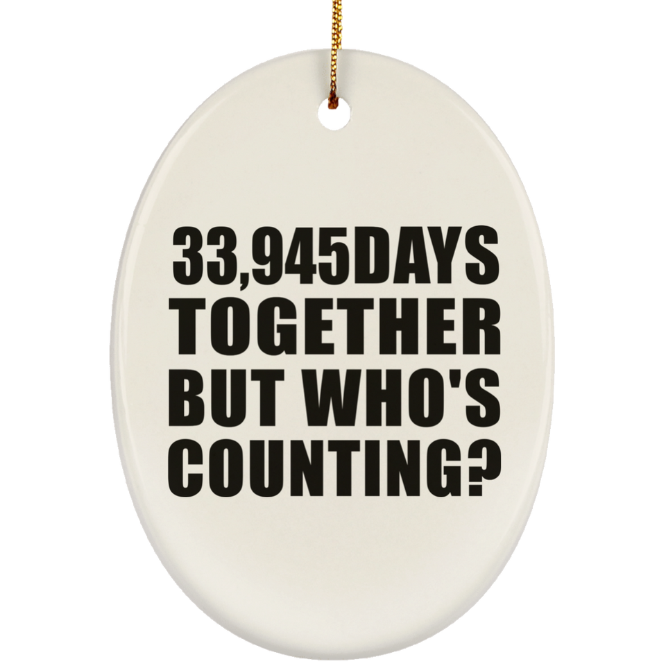 93rd Anniversary 33,945 Days Together But Who's Counting - Oval Ornament