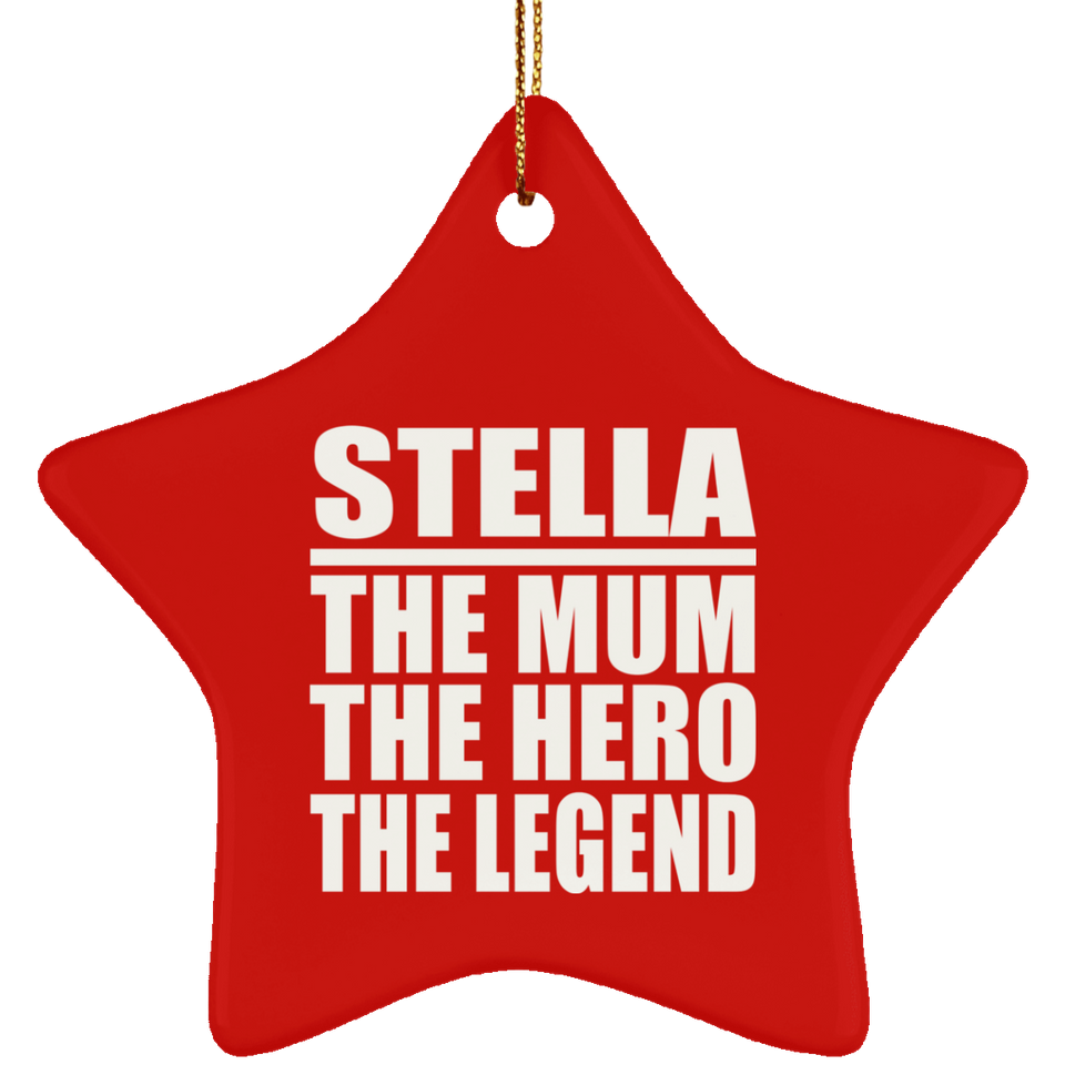 Stella The Mum The Hero The Legend - Star Ornament