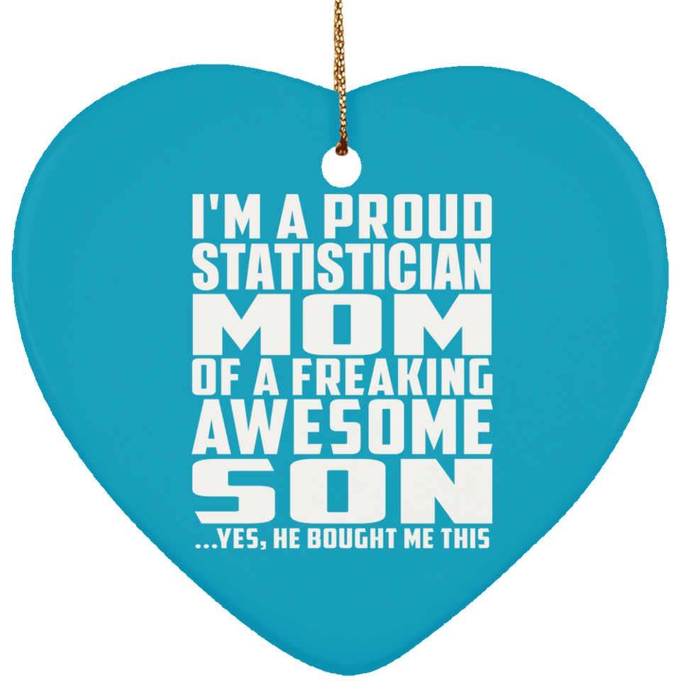 Proud Statistician Mom Of Awesome Son - Heart Ornament