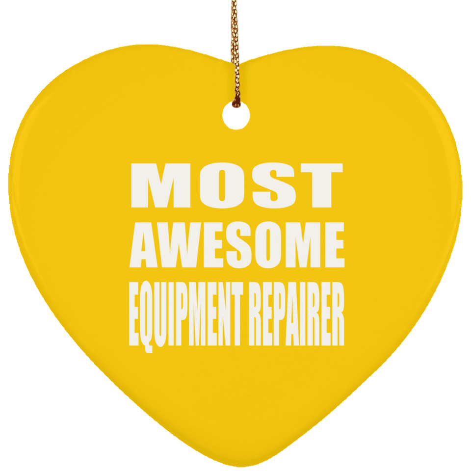 Most Awesome Equipment Repairer - Heart Ornament