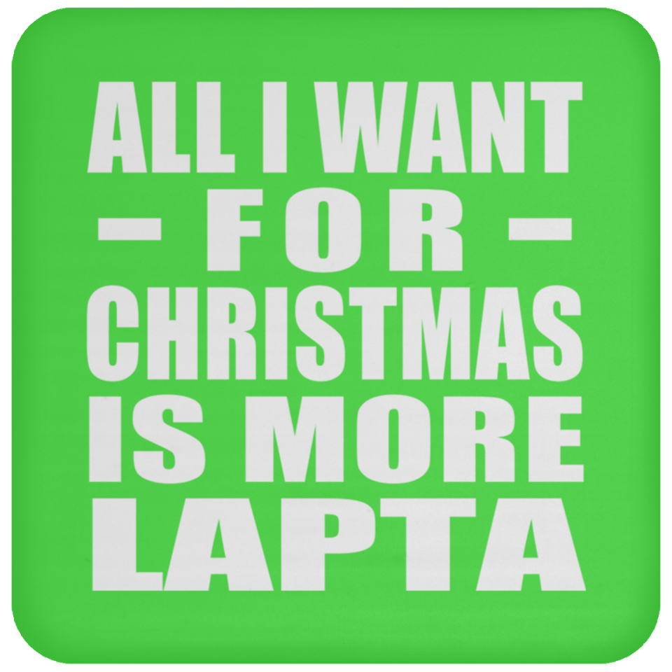 All I Want For Christmas Is More Lapta - Coaster