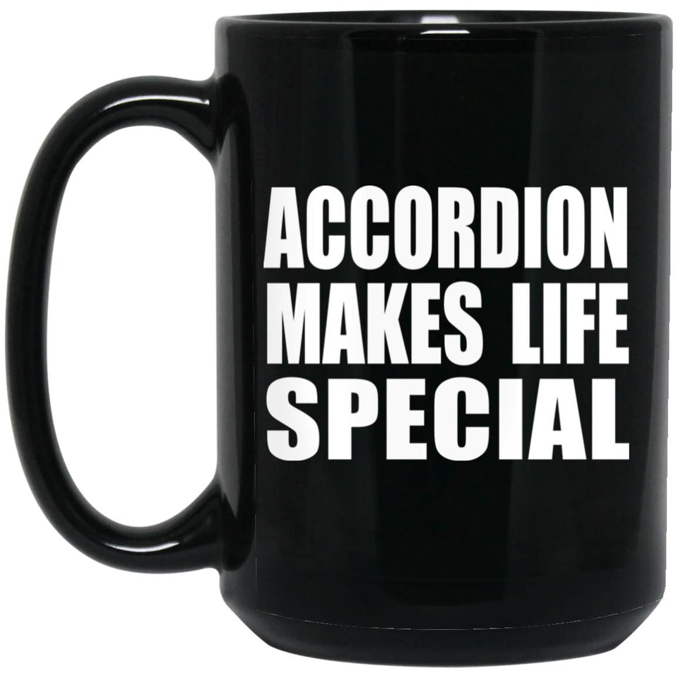 Accordion Makes Life Special - 15oz Coffee Mug Black